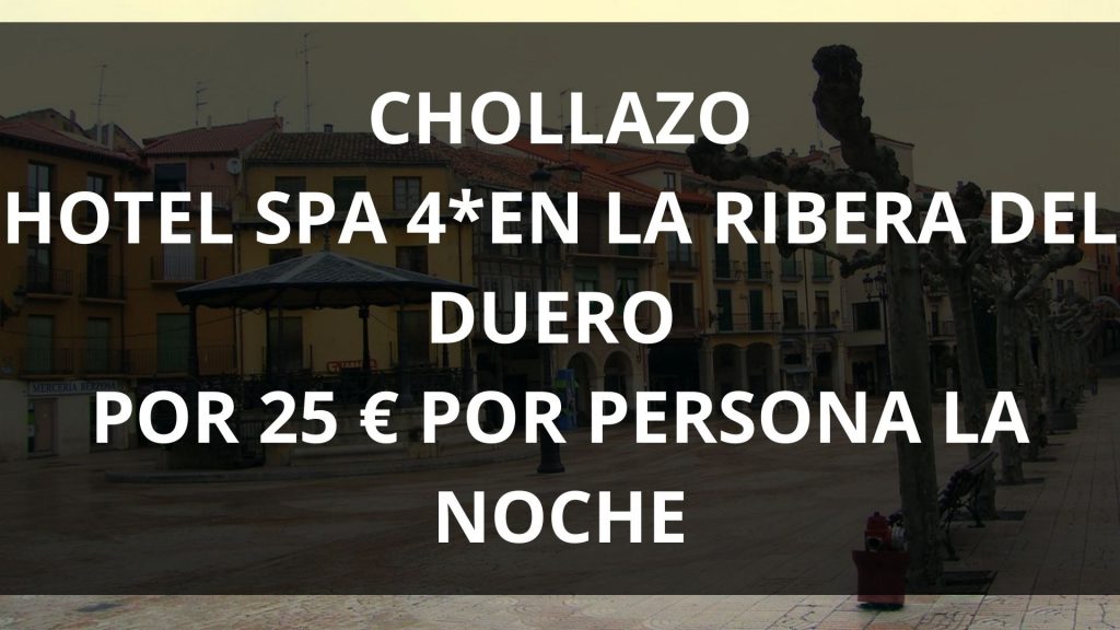 Chollazo Ribera del Duero